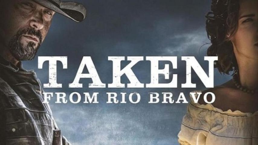 مشاهدة فيلم Taken From Rio Bravo 2024 مترجم شاهد فور يو