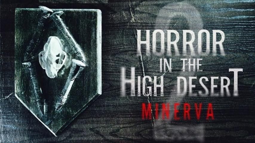 مشاهدة فيلم Horror in the High Desert 2: Minerva 2023 مترجم شاهد فور يو